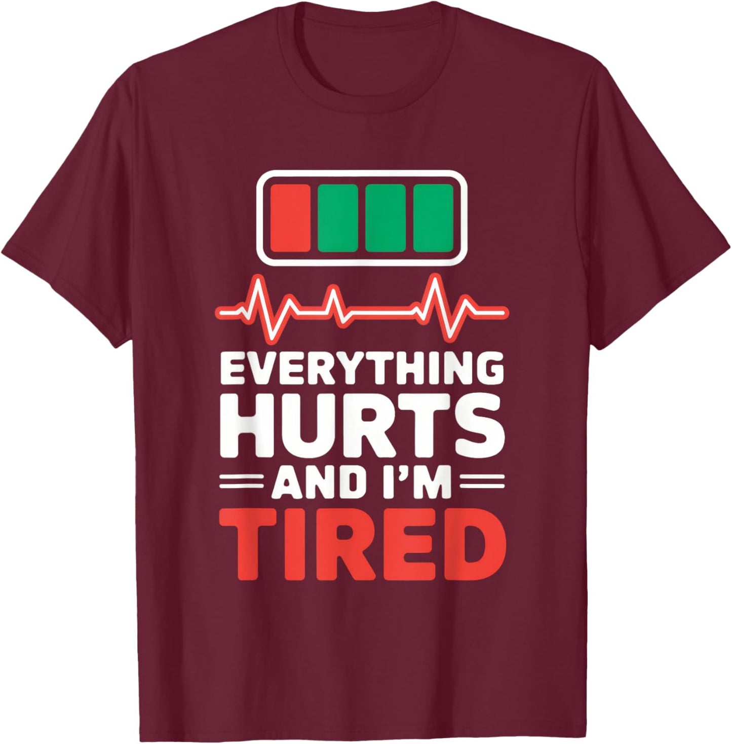 Everything Hurts And I'm Tired Nurse Everything Hurts And T-Shirt - T-Shirt | Maroon