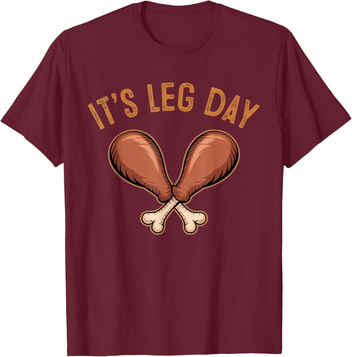 Funny Leg Day Chicken Drumstick Fitness Funny Thanksgiving T-Shirt - T-Shirt | Maroon