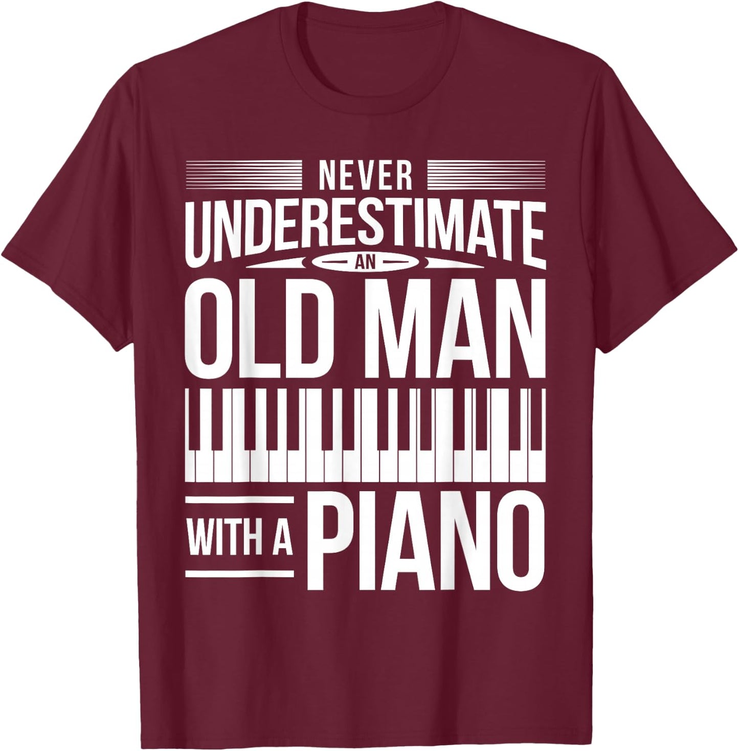 Piano Pianio Piano Player Grandpa Father Musician I Old Man T-Shirt - T-Shirt | Maroon
