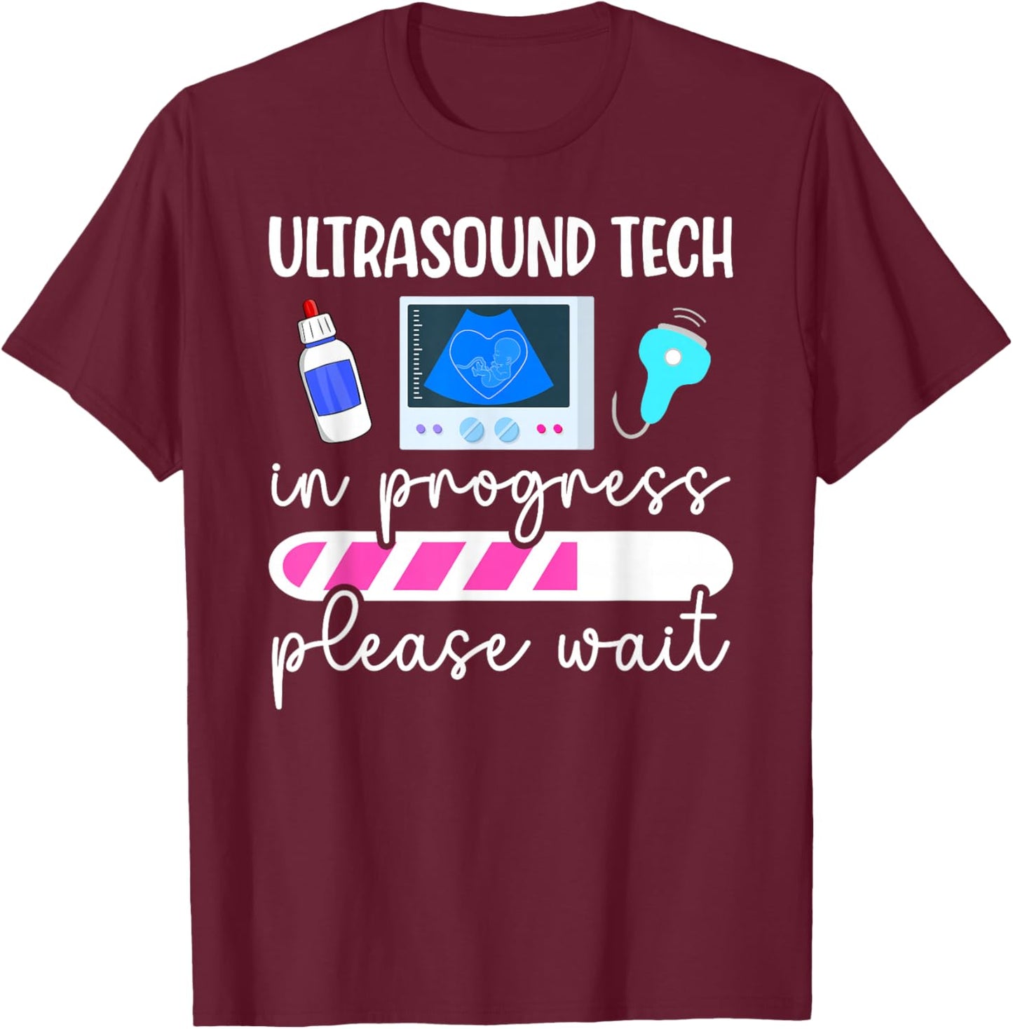 Future Ultrasound Tech In Progress Ultrasound Tech To Be T-Shirt - T-Shirt | Maroon