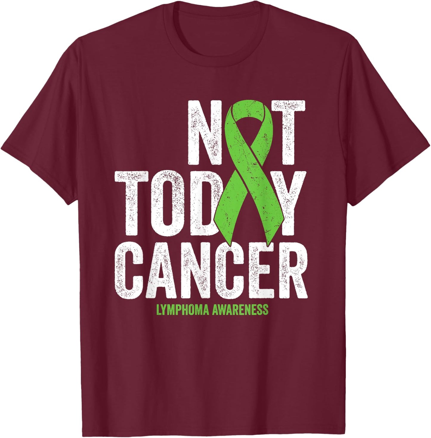 Non Hodgkins Lymphoma Not Today Lime Green Awareness Ribbon T-Shirt - T-Shirt | Maroon