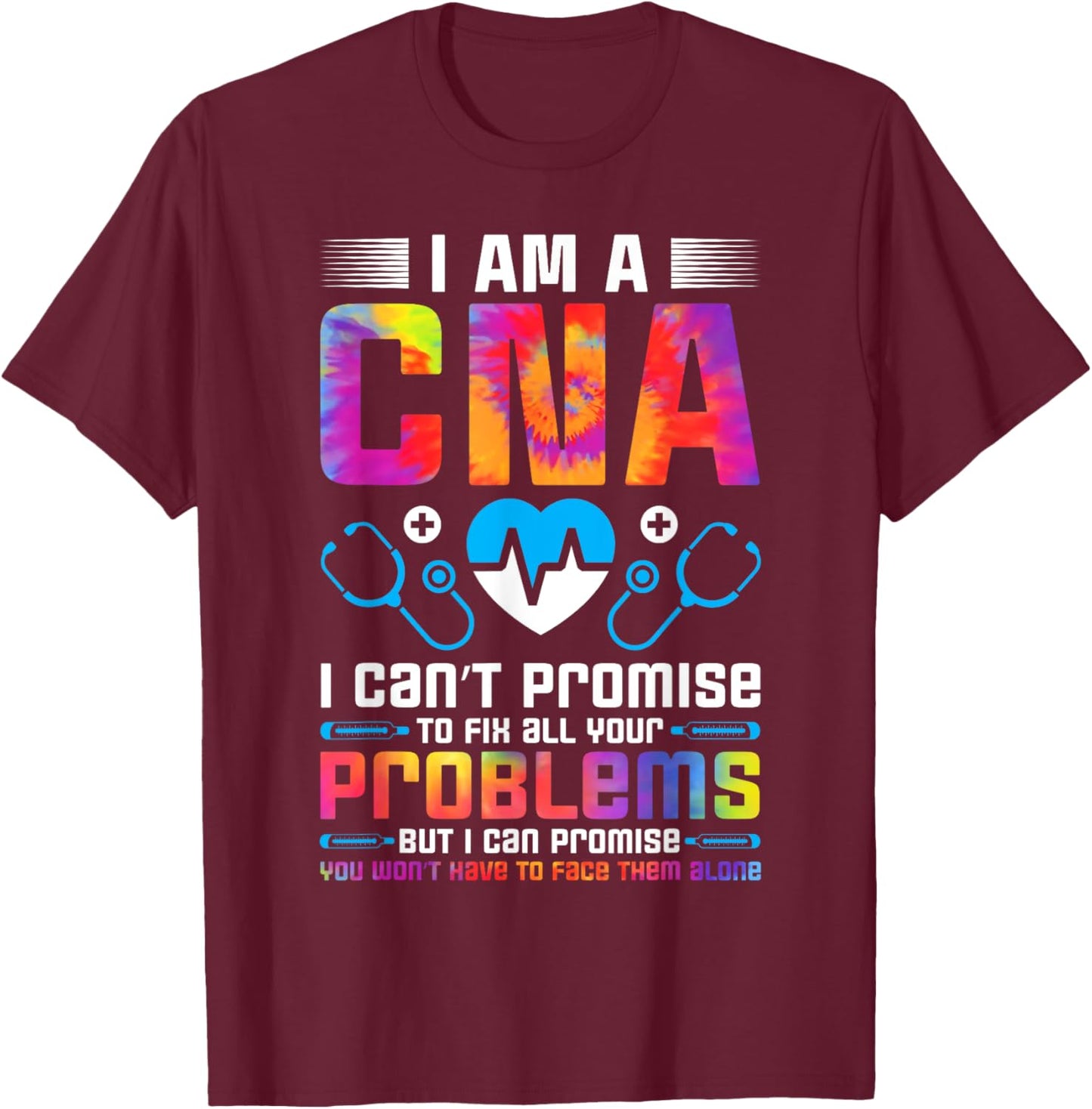 Certified Nursing Assistant Healthcare Tie Dye I Am a CNA T-Shirt - T-Shirt | Maroon