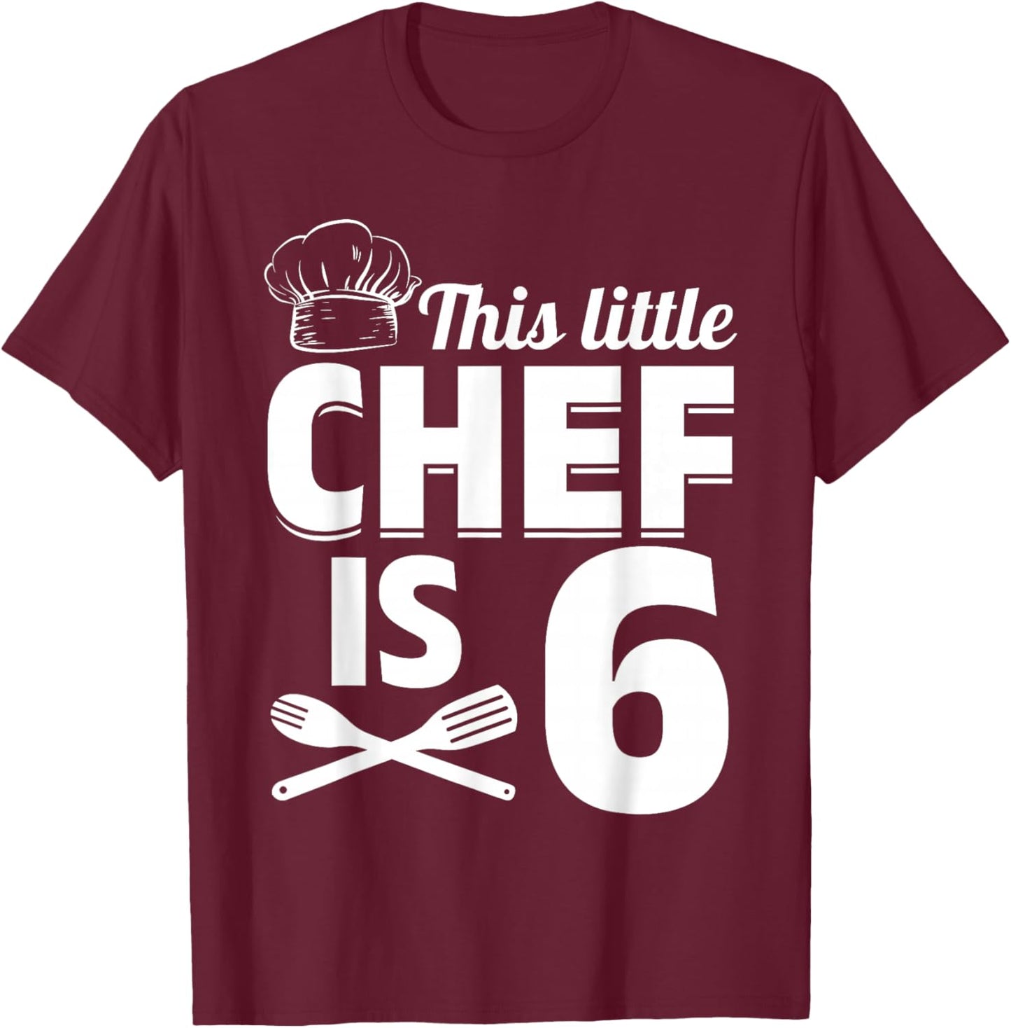 This Little Chef Is 6 Cook Chef Birthday Party Chef Kid Cook T-Shirt - T-Shirt | Maroon