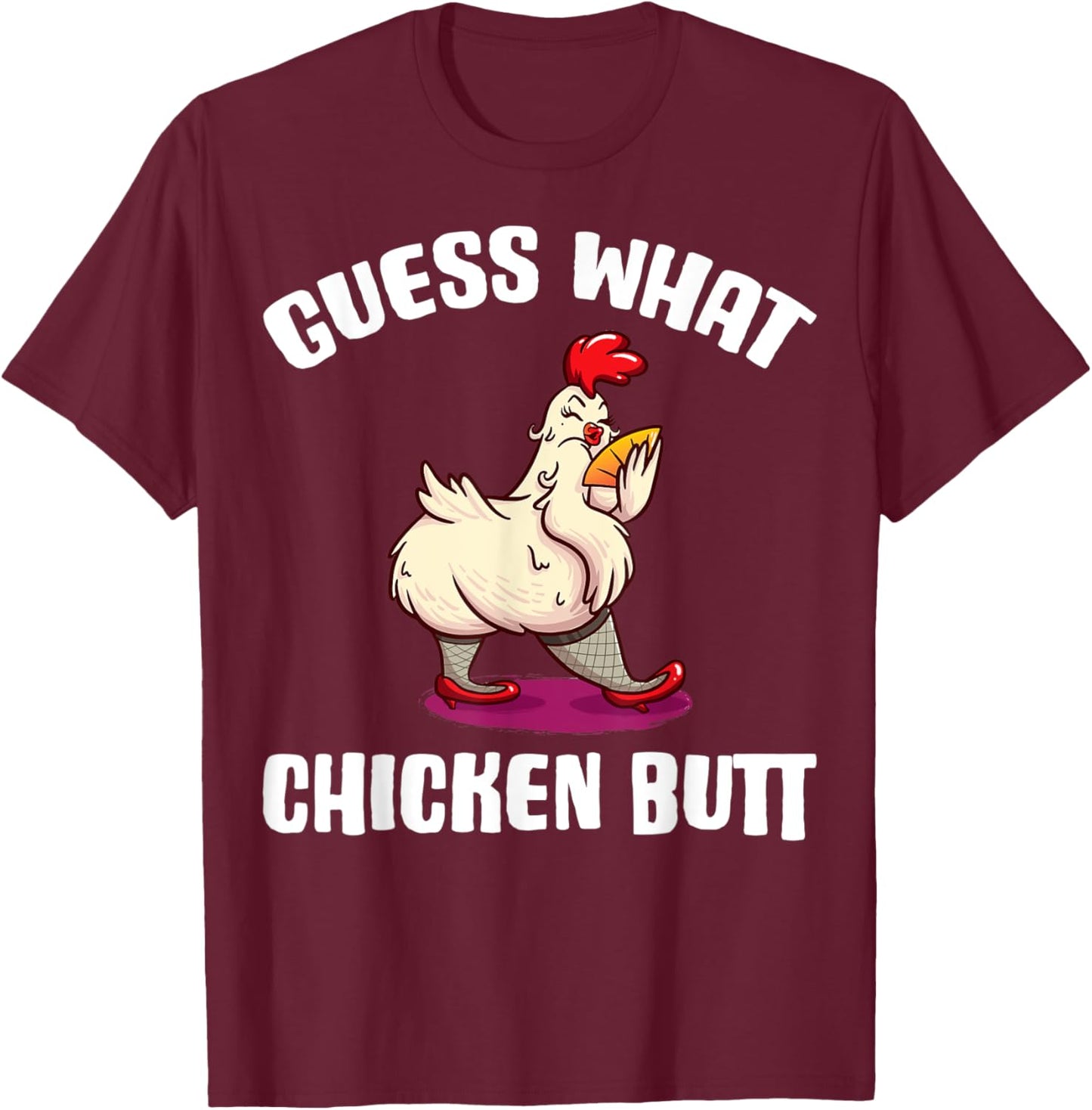 Guess What Chicken Butt T-Shirt - T-Shirt | Maroon