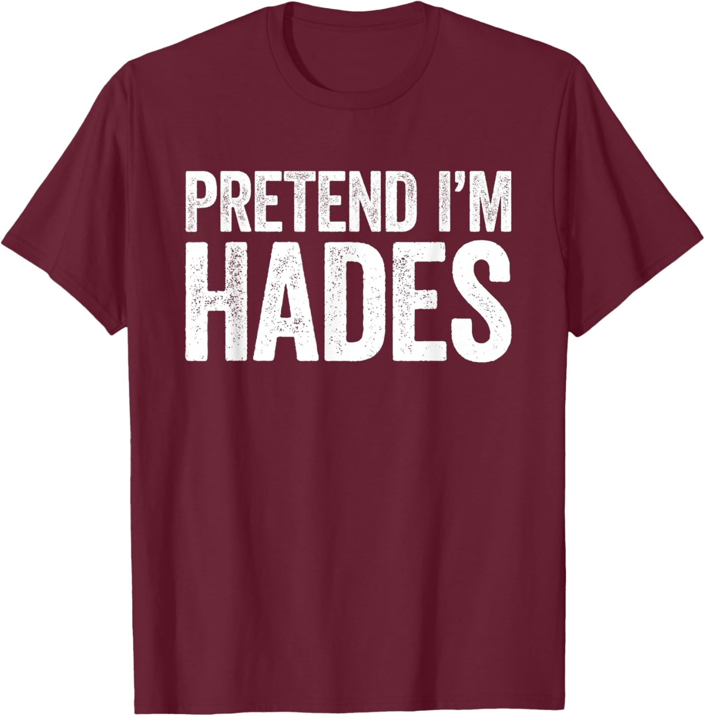 Pretend I'm Hades Shirt Adult Kids Men Women Costume T-Shirt - T-Shirt | Maroon