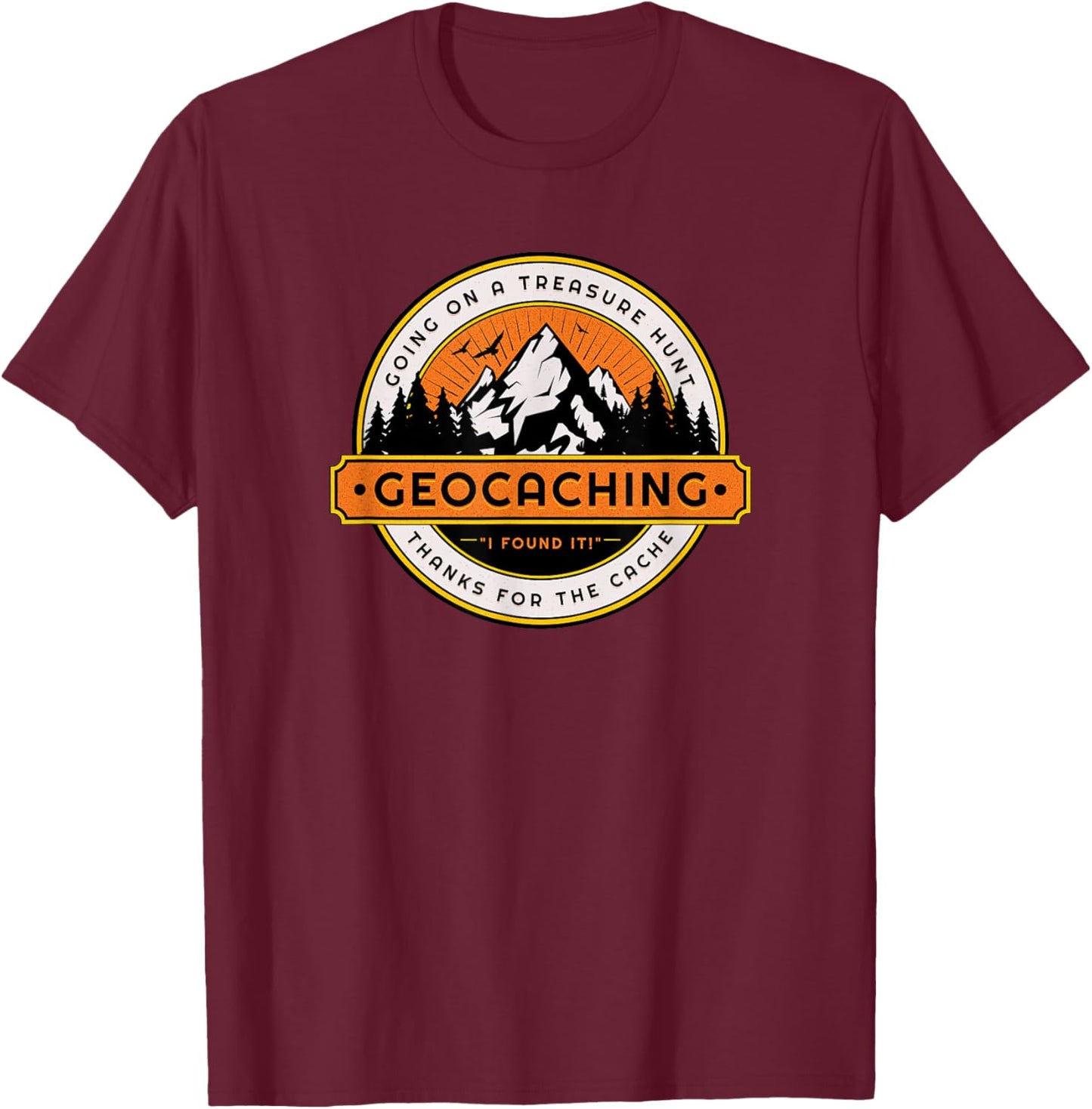 Geocaching Funny Geocache Lover Explore Nature Men Women T-Shirt - T-Shirt | Maroon