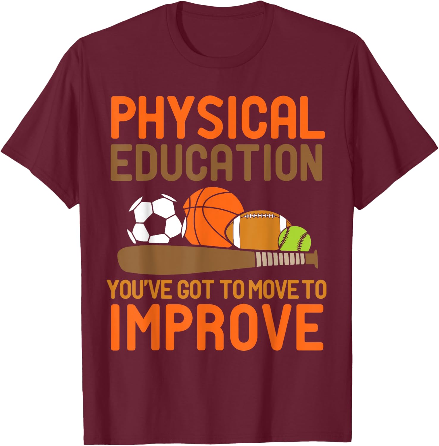 Physical Education You've Got To Move - PE Teacher Men Women T-Shirt - T-Shirt | Maroon