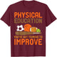 Physical Education You've Got To Move - PE Teacher Men Women T-Shirt - T-Shirt | Maroon