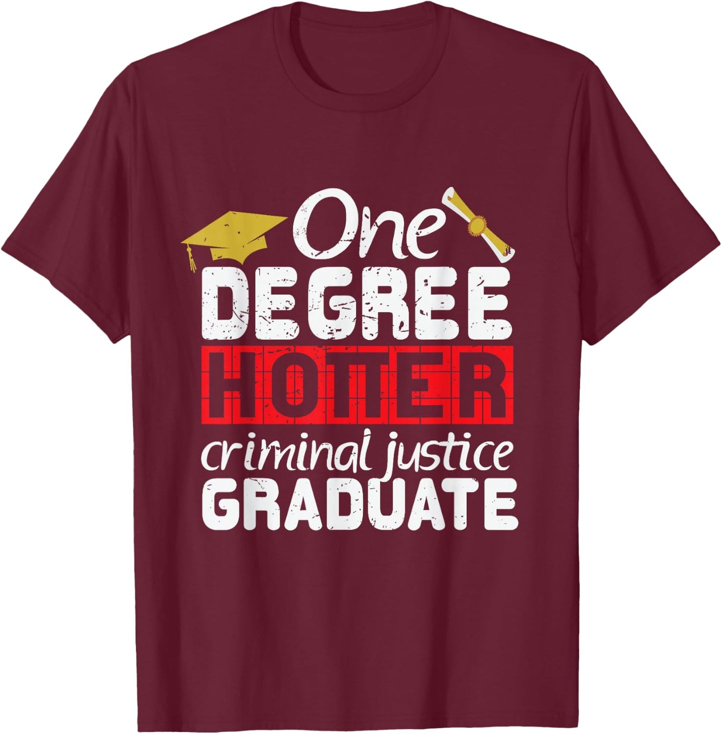 Graduation Criminal Justice Major Graduate Shirt Gift T-Shirt - T-Shirt | Maroon