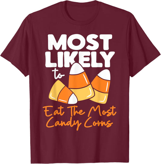 Most Likely To Candy Corn Halloween Eat The Most Candy Corns T-Shirt - T-Shirt | Maroon