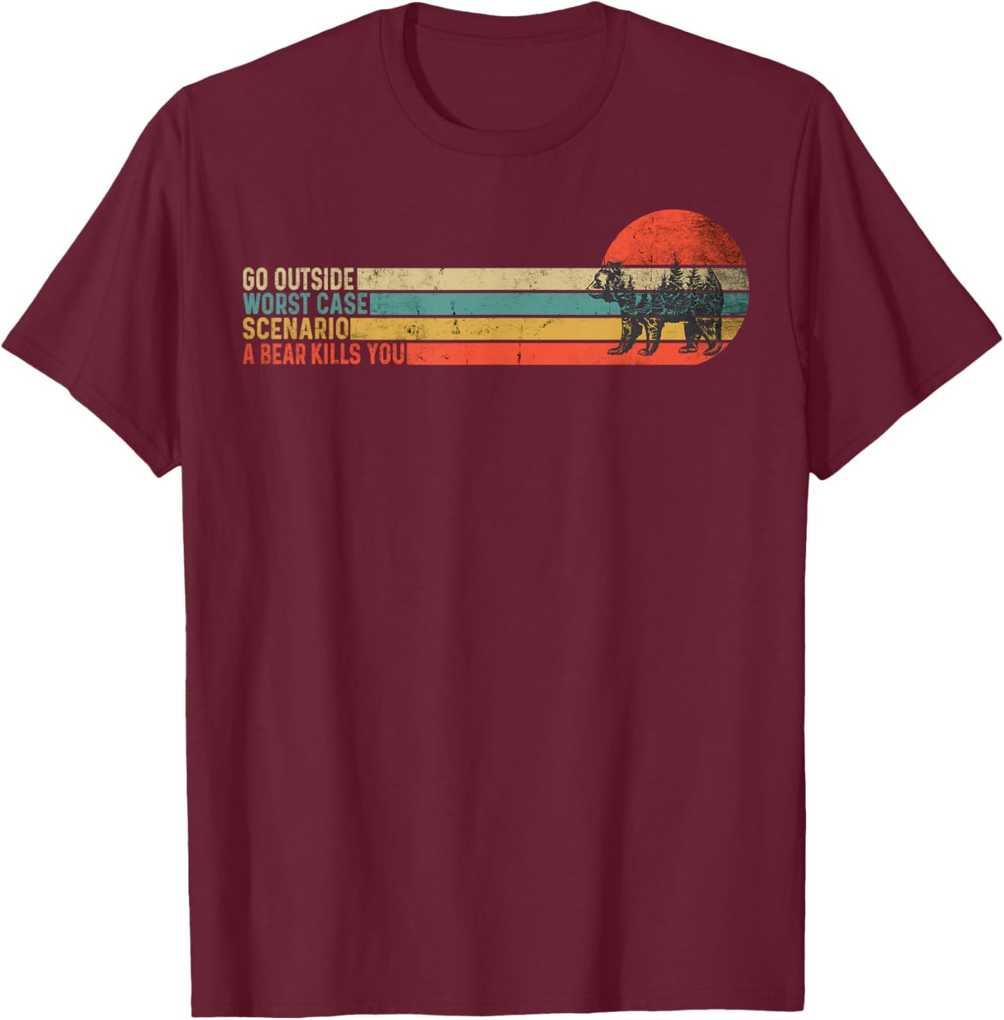 Go Outside Worst Case Scenario A Bear Kills You Vintage Camp T-Shirt - T-Shirt | Maroon