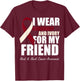 I Wear Burgundy Ivory For My Friend Head & Neck Cancer T-Shirt - T-Shirt | Maroon