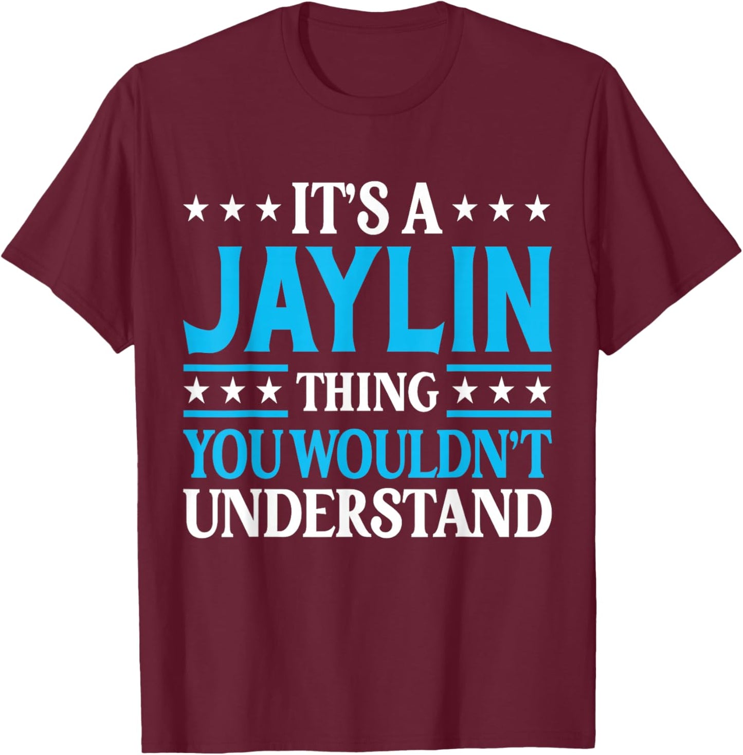 Jaylin Thing Wouldn't Understand Personal Name Jaylin T-Shirt - T-Shirt | Maroon