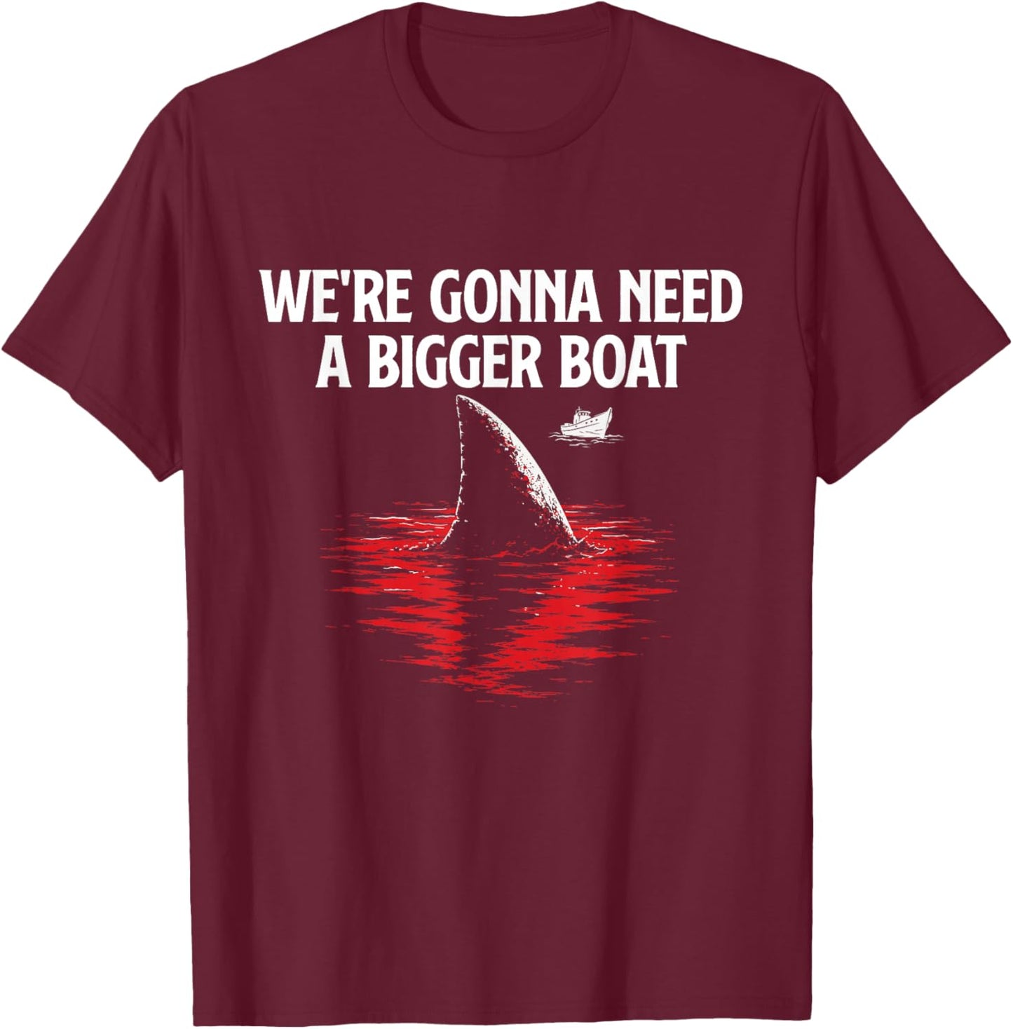 We're Gonna Need A Bigger Boat - Shark Lover Marine Biology T-Shirt - T-Shirt | Maroon