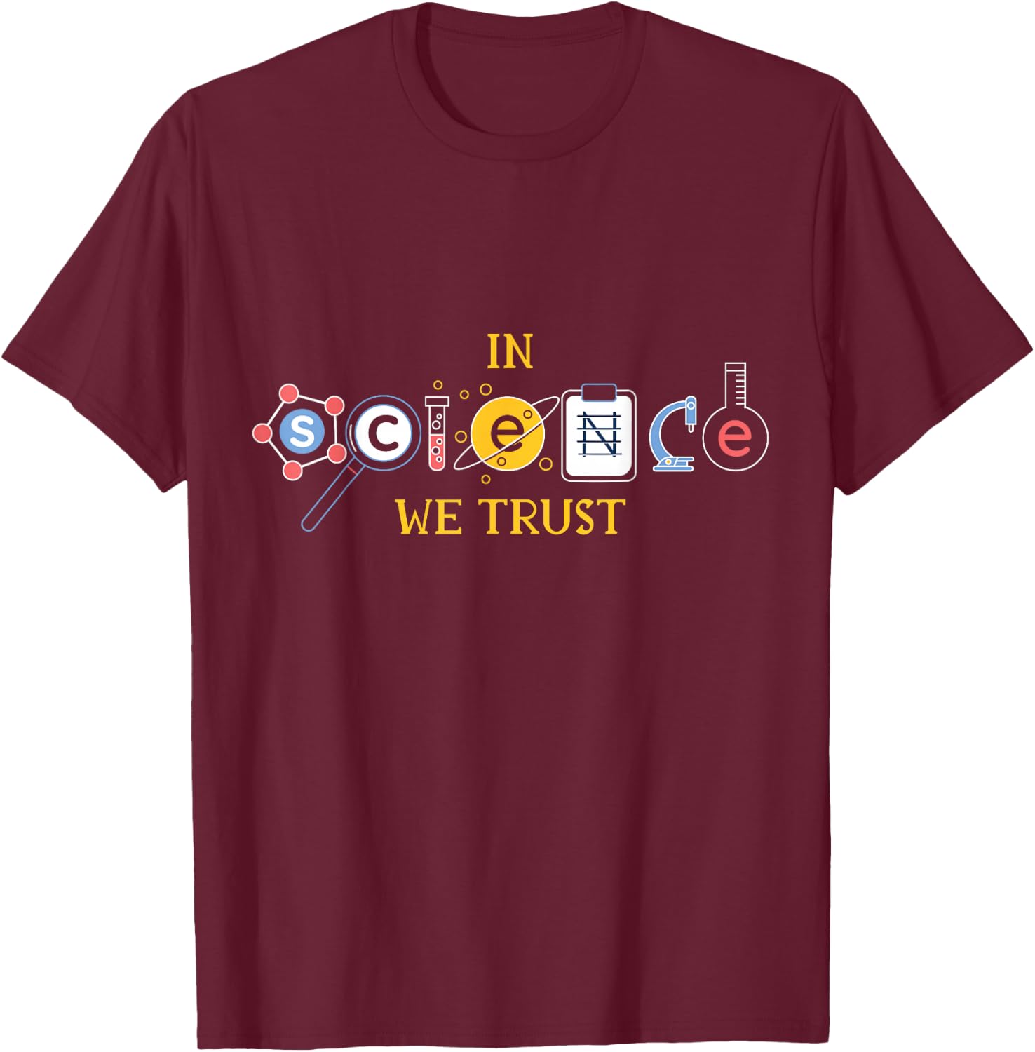 In Science We Trust Math Physics Nerd Atheism Scientist Gift T-Shirt - T-Shirt | Maroon