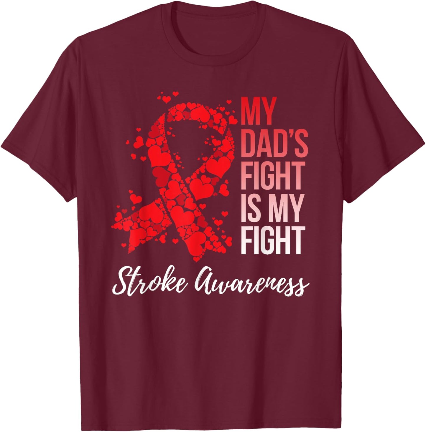 My Dad’s Fight Is My Fight Stroke Awareness T-Shirt - T-Shirt | Maroon