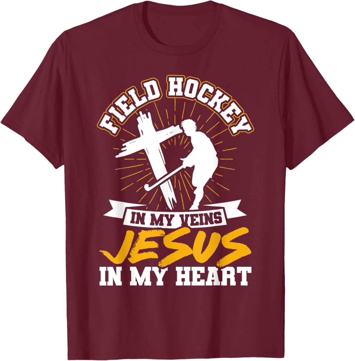 Field Hockey Field Hockey In My Veins Jesus In My Heart T-Shirt - T-Shirt | Maroon