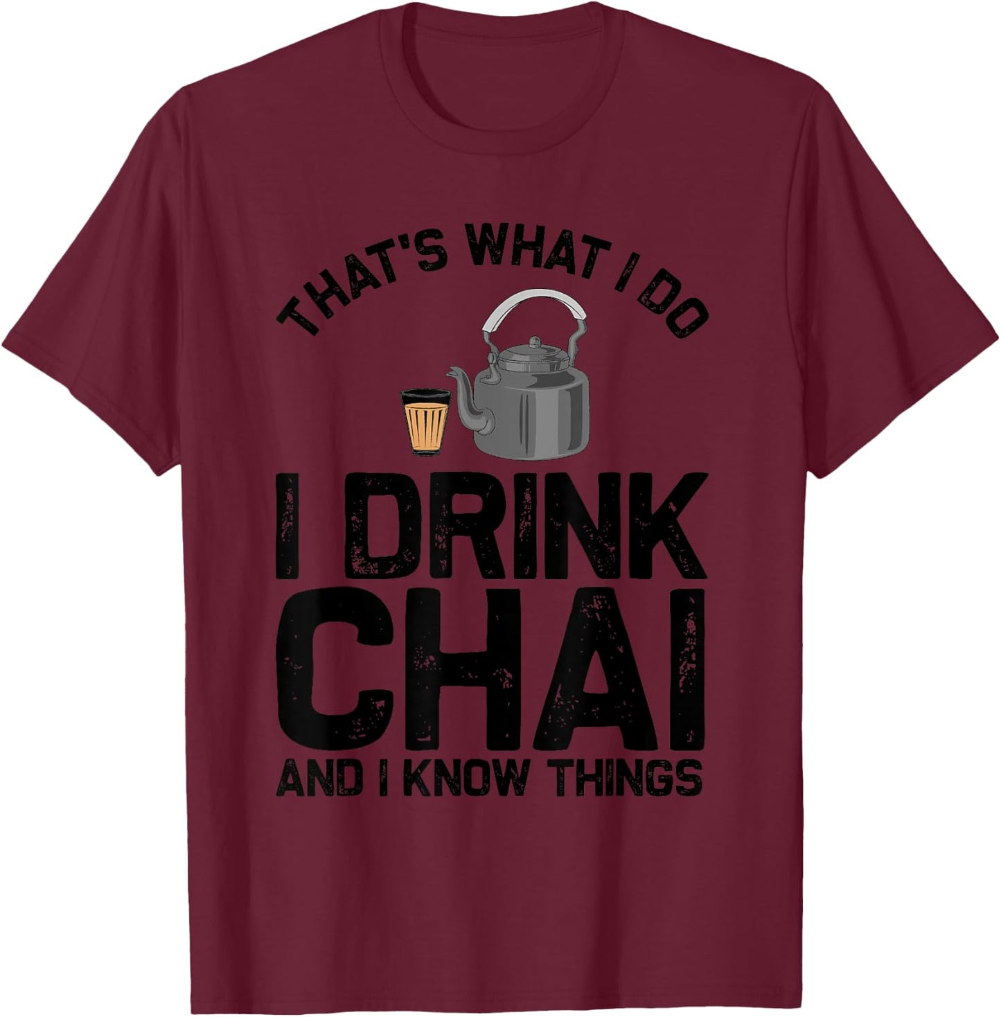 Funny Tea Lovers Gift Indian Desi Men Women Chai Drinker T-Shirt - T-Shirt | Maroon