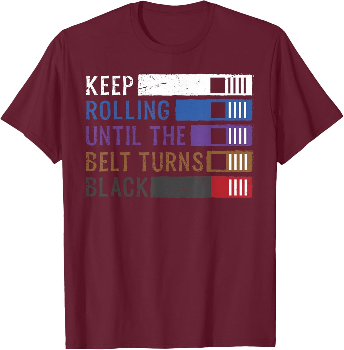 Keep Rolling Until The Belt Turns Black Jiu Jitsu T-Shirt - T-Shirt | Maroon