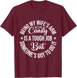 Being my wife's arm candy is a tough job Father's Day T-Shirt - T-Shirt | Maroon