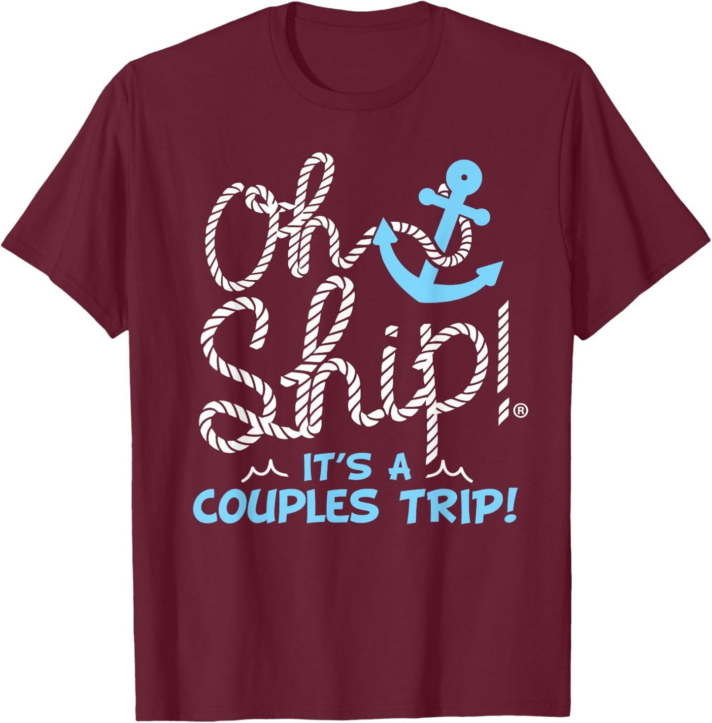 Oh Ship It's a Couples Trip - Matching Couples Cruise T-Shirt - T-Shirt | Maroon