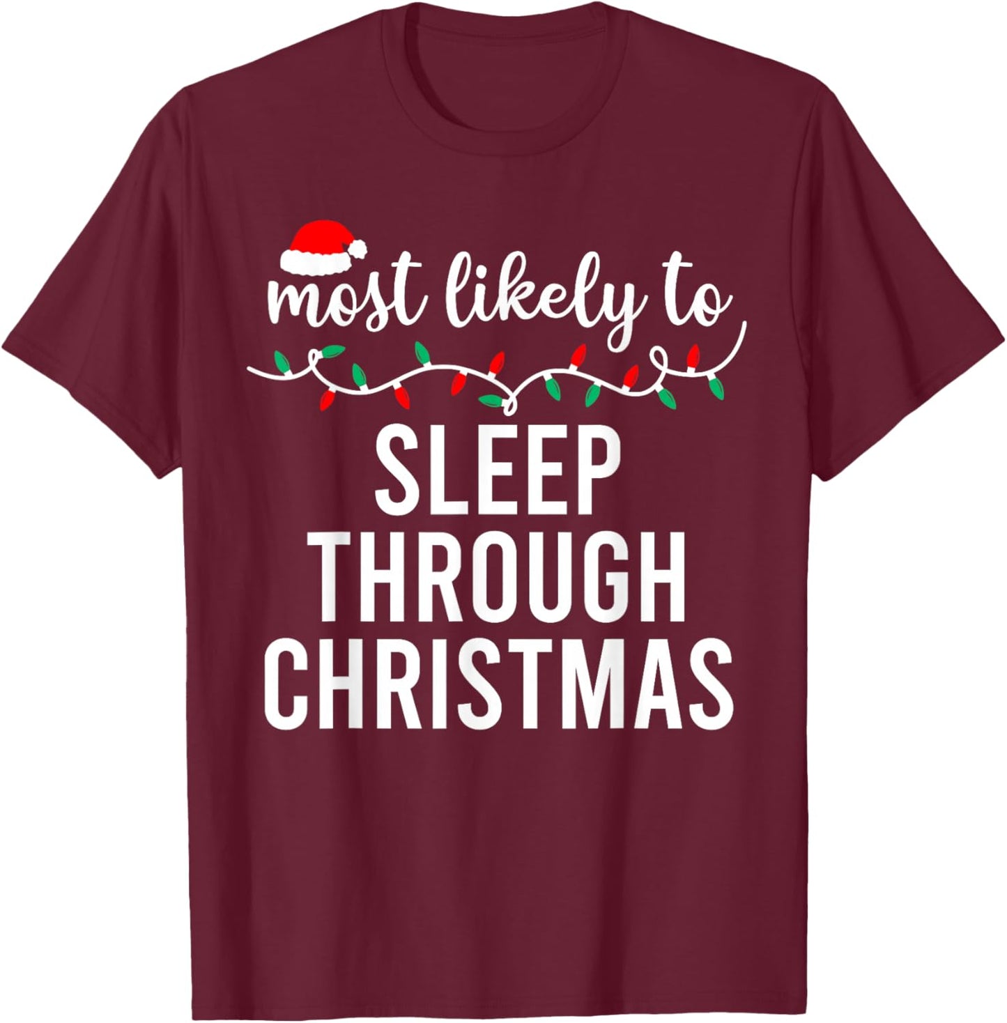 Most Likely To Christmas Shirt Matching Family Pajamas Funny T-Shirt - T-Shirt | Maroon