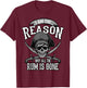 Funny Am The Reason Why All The Rum Is Gone I Gift T-Shirt - T-Shirt | Maroon
