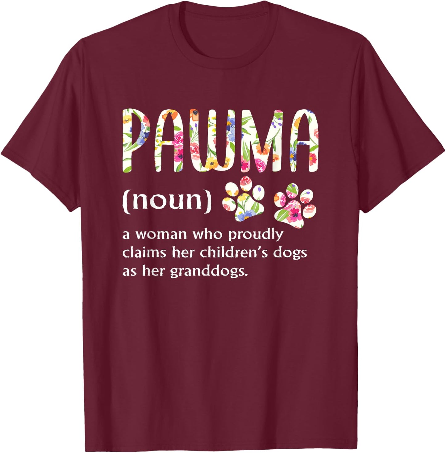 Pawma Woman Who Claims Her Children's Dogs Are Her Granddogs T-Shirt - T-Shirt | Maroon
