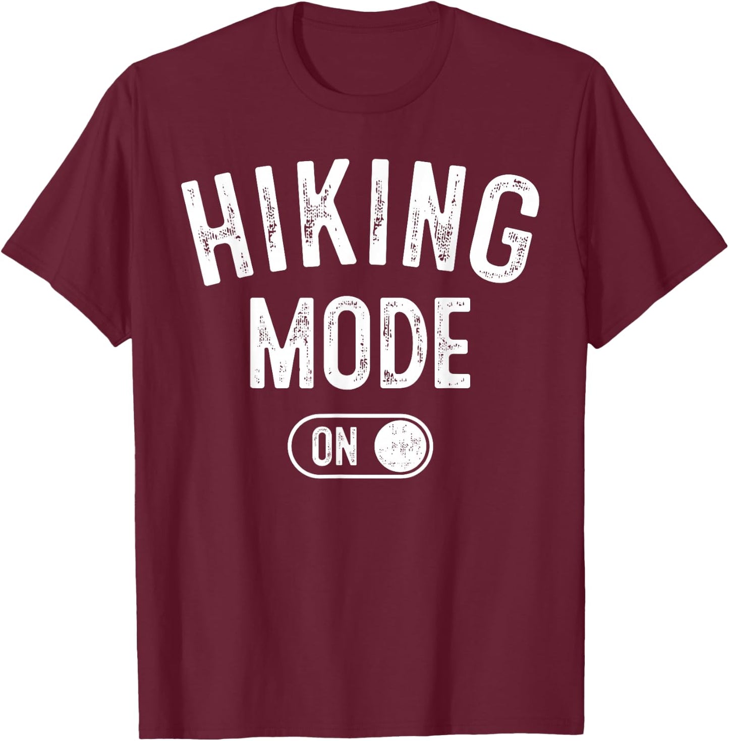 Hiking Mode On Funny Hiker Gift Nature Lover Adventurer T-Shirt - T-Shirt | Maroon