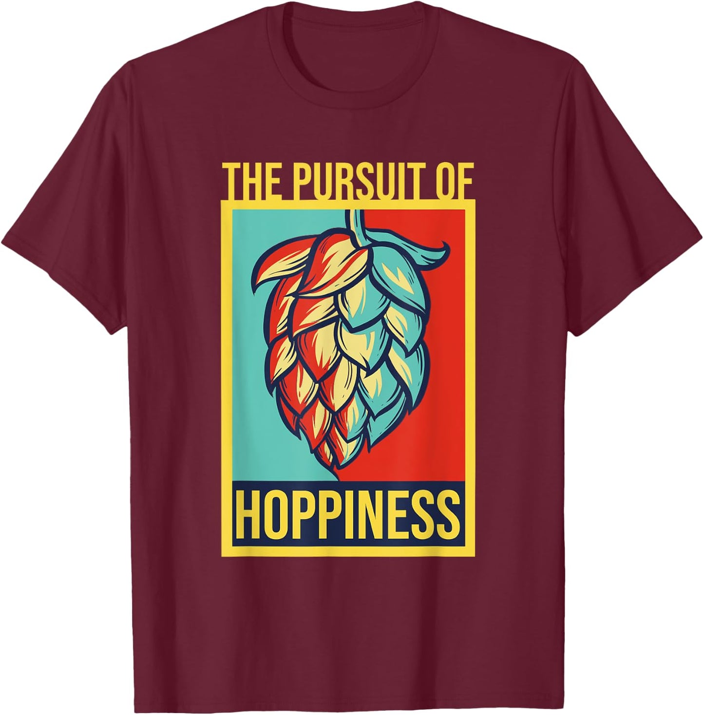 The Pursuit Of Hoppiness Brew Local Beer Master Geek T-Shirt - T-Shirt | Maroon