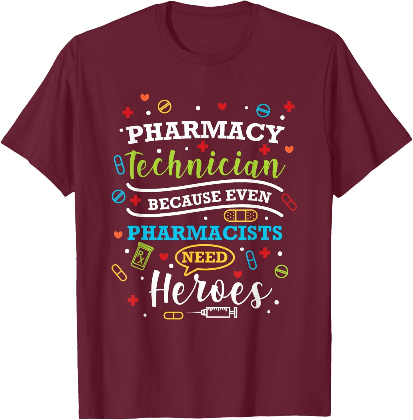 Pharmacy Technician Because Even Pharmacists Need Heroes T-Shirt - T-Shirt | Maroon