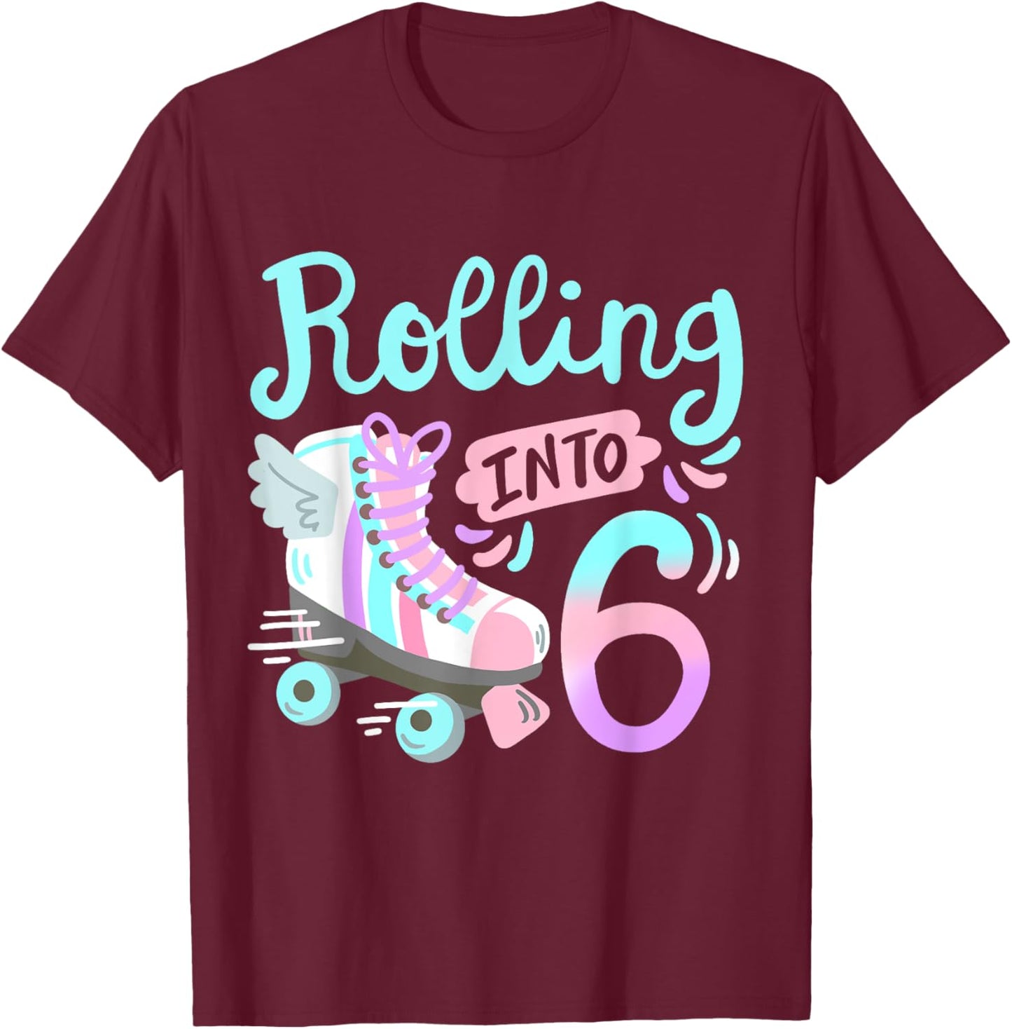 Rolling Into 6 Roller Skates Skater Girl 6th Birthday Party T-Shirt - T-Shirt | Maroon