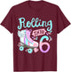 Rolling Into 6 Roller Skates Skater Girl 6th Birthday Party T-Shirt - T-Shirt | Maroon