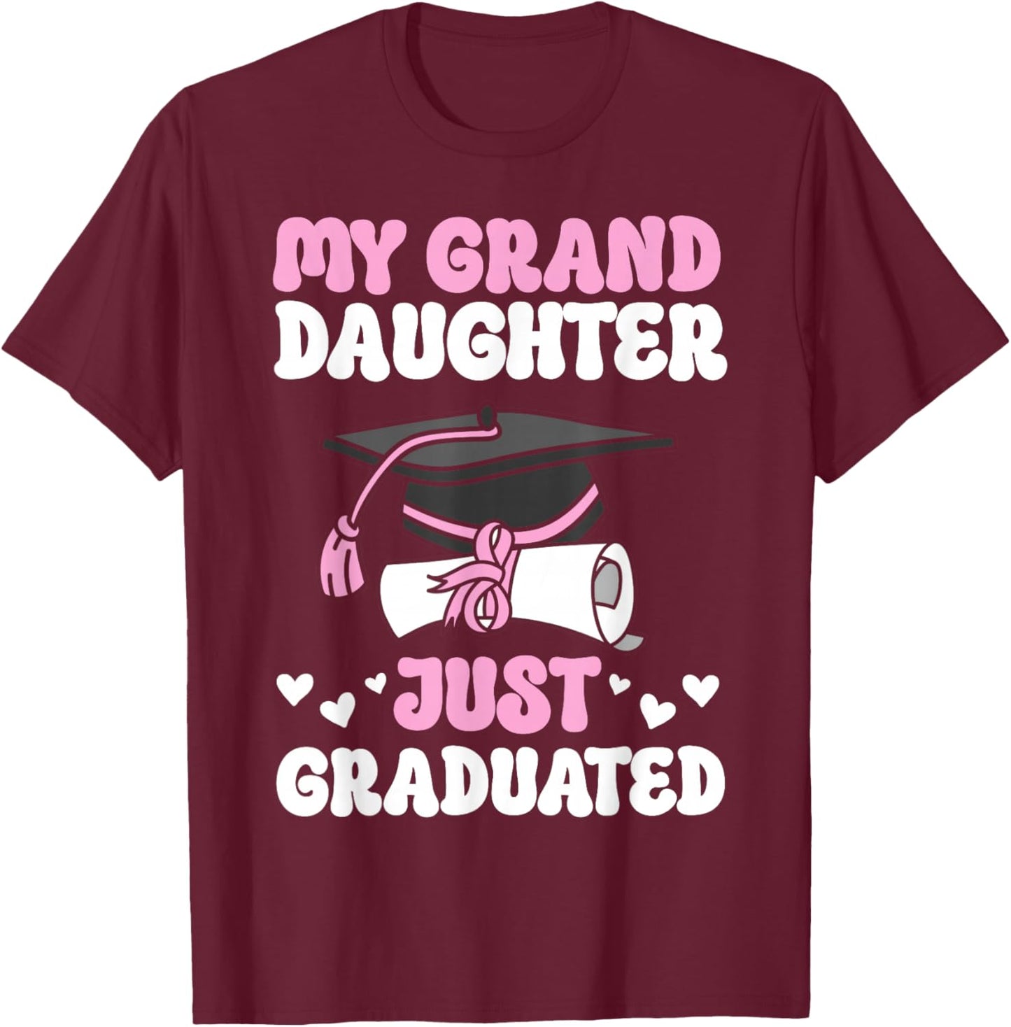 My Granddaughter Just Graduated Granny Grandma Of Graduate T-Shirt - T-Shirt | Maroon