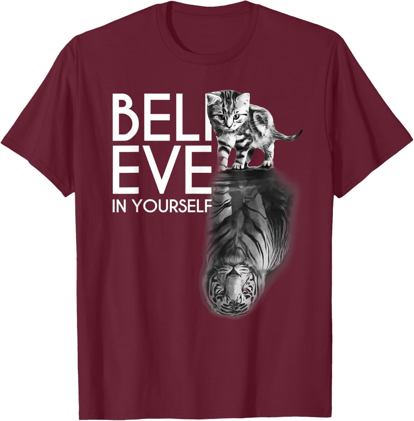 Believe In Yourself Cat Tiger Cute Motivation T-Shirt - T-Shirt | Maroon