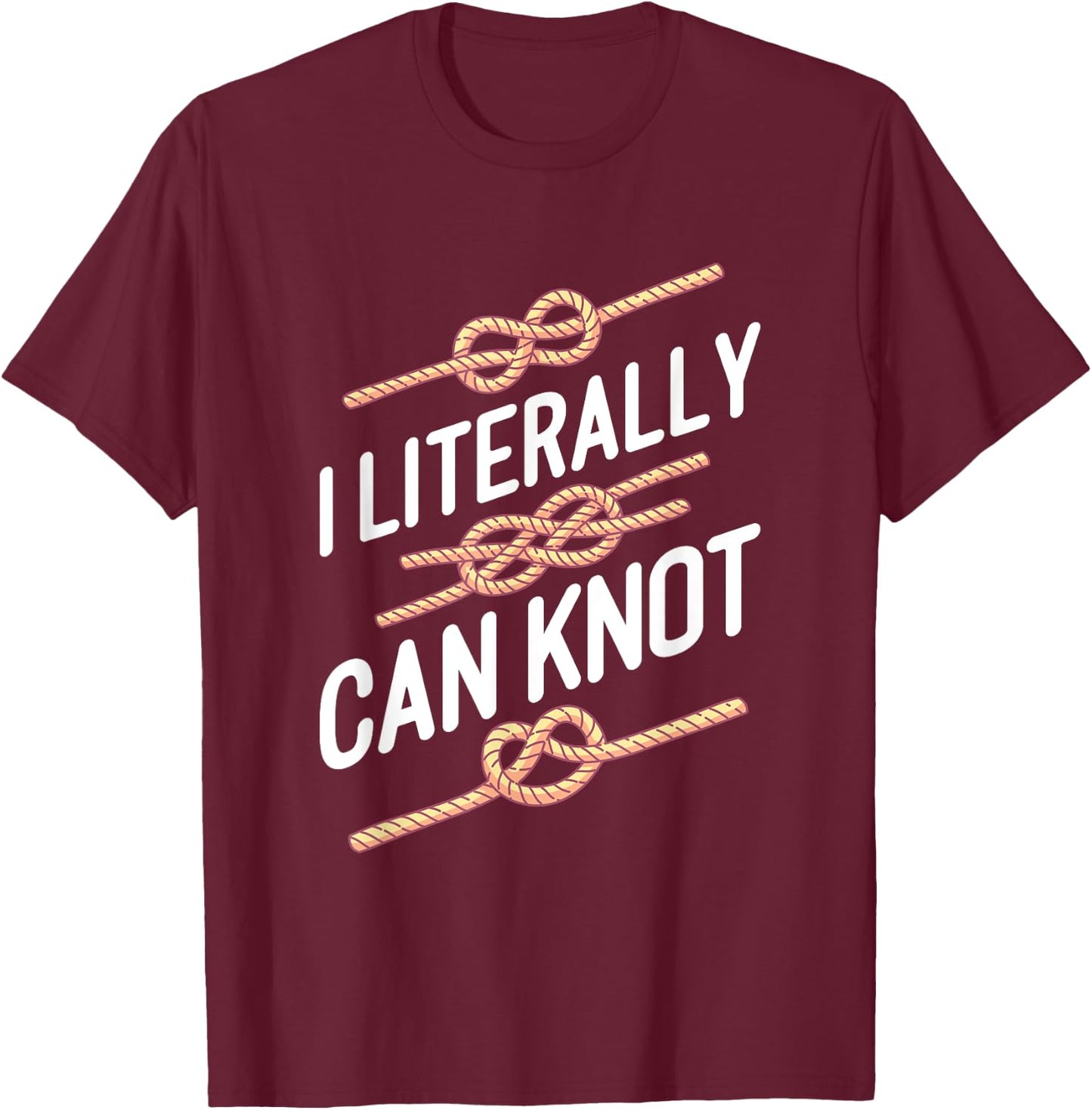 SCOUT: I Literally Can Knot T-Shirt - T-Shirt | Maroon