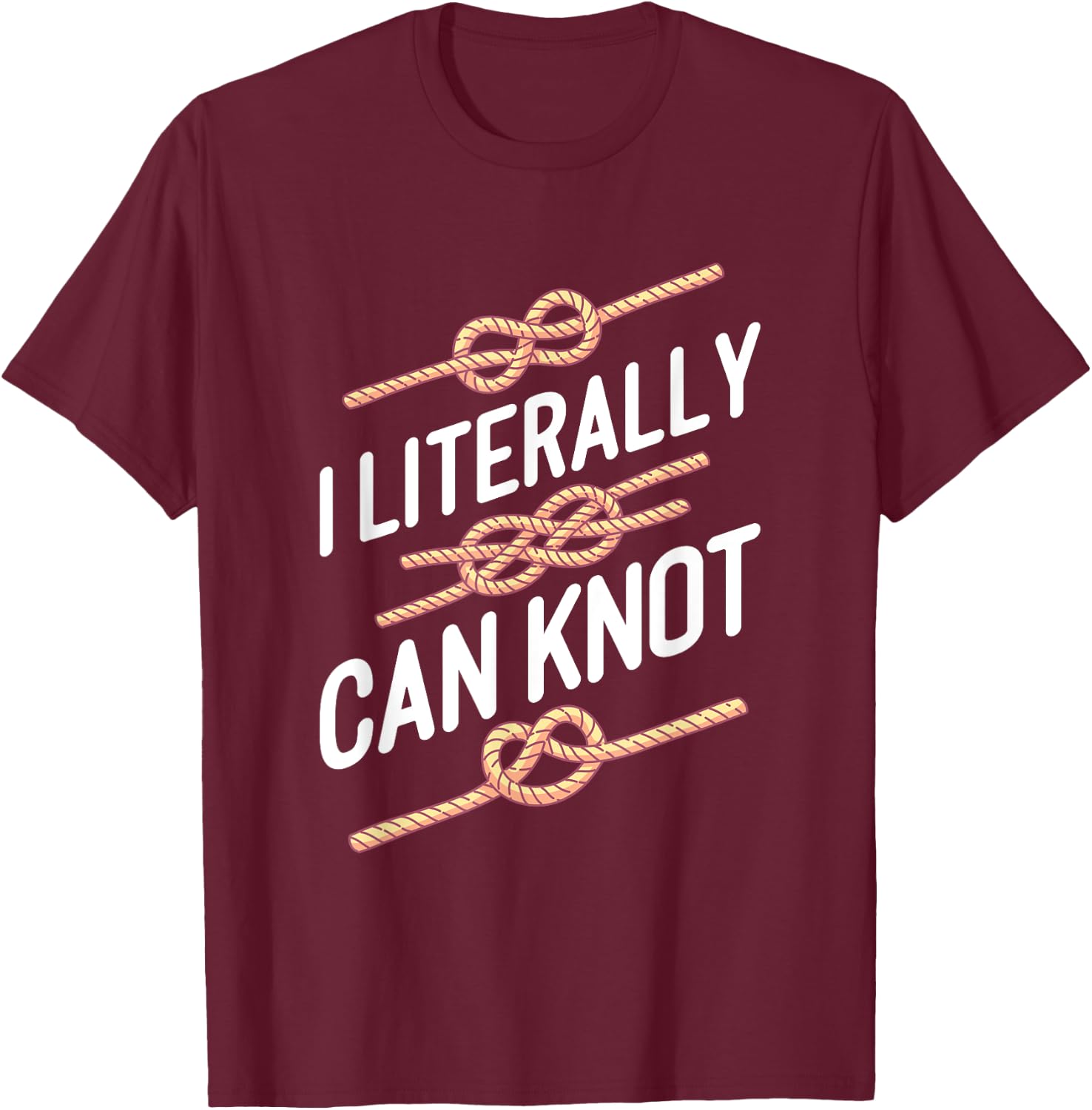 SCOUT: I Literally Can Knot T-Shirt - T-Shirt | Maroon