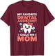 Funny My Favorite Dental Assistant Calls Me Mom Mothers Day T-Shirt - T-Shirt | Maroon