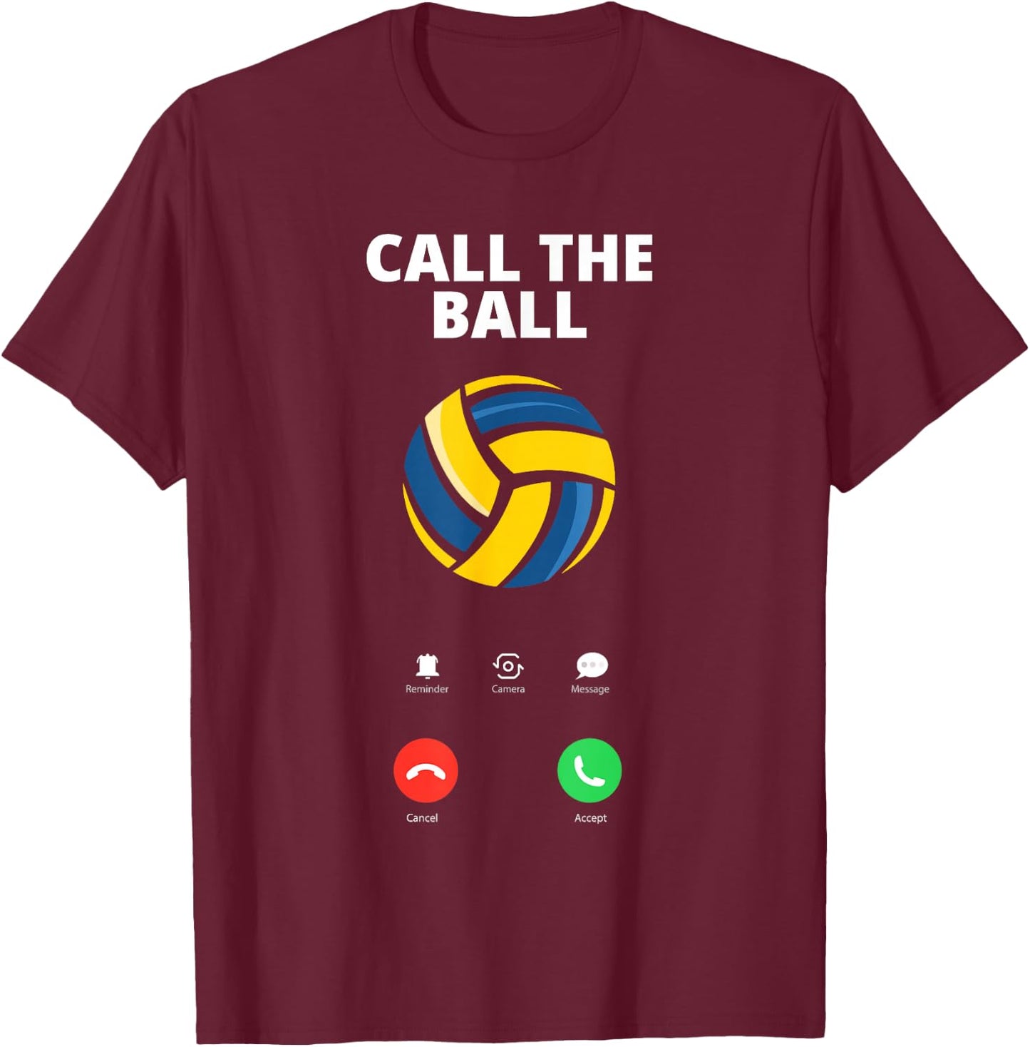 Call The Ball Funny Volleyball T-Shirt - T-Shirt | Maroon