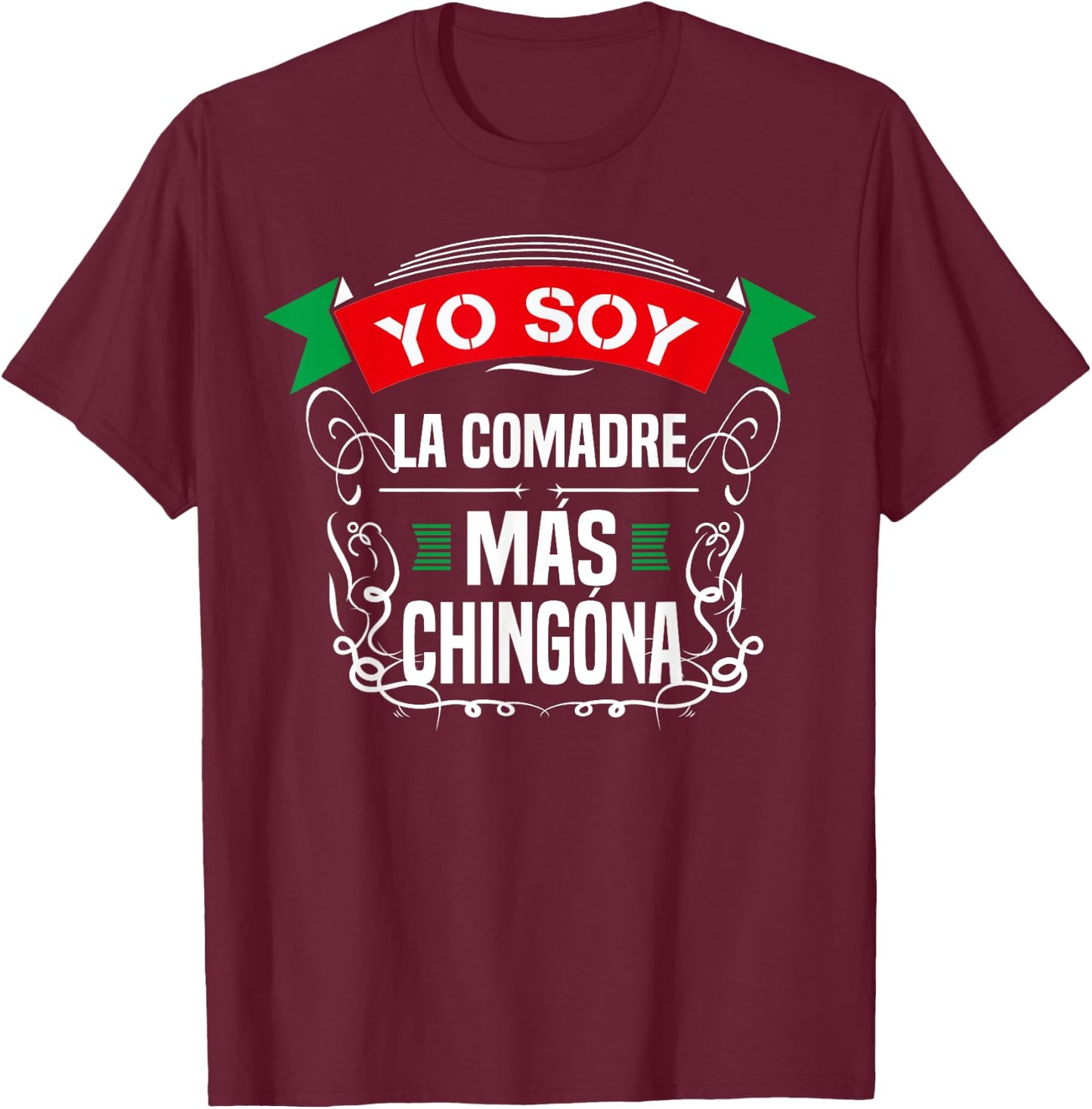 Yo Soy La Comadre Mas Chingona Latin Mexican T-Shirt - T-Shirt | Maroon