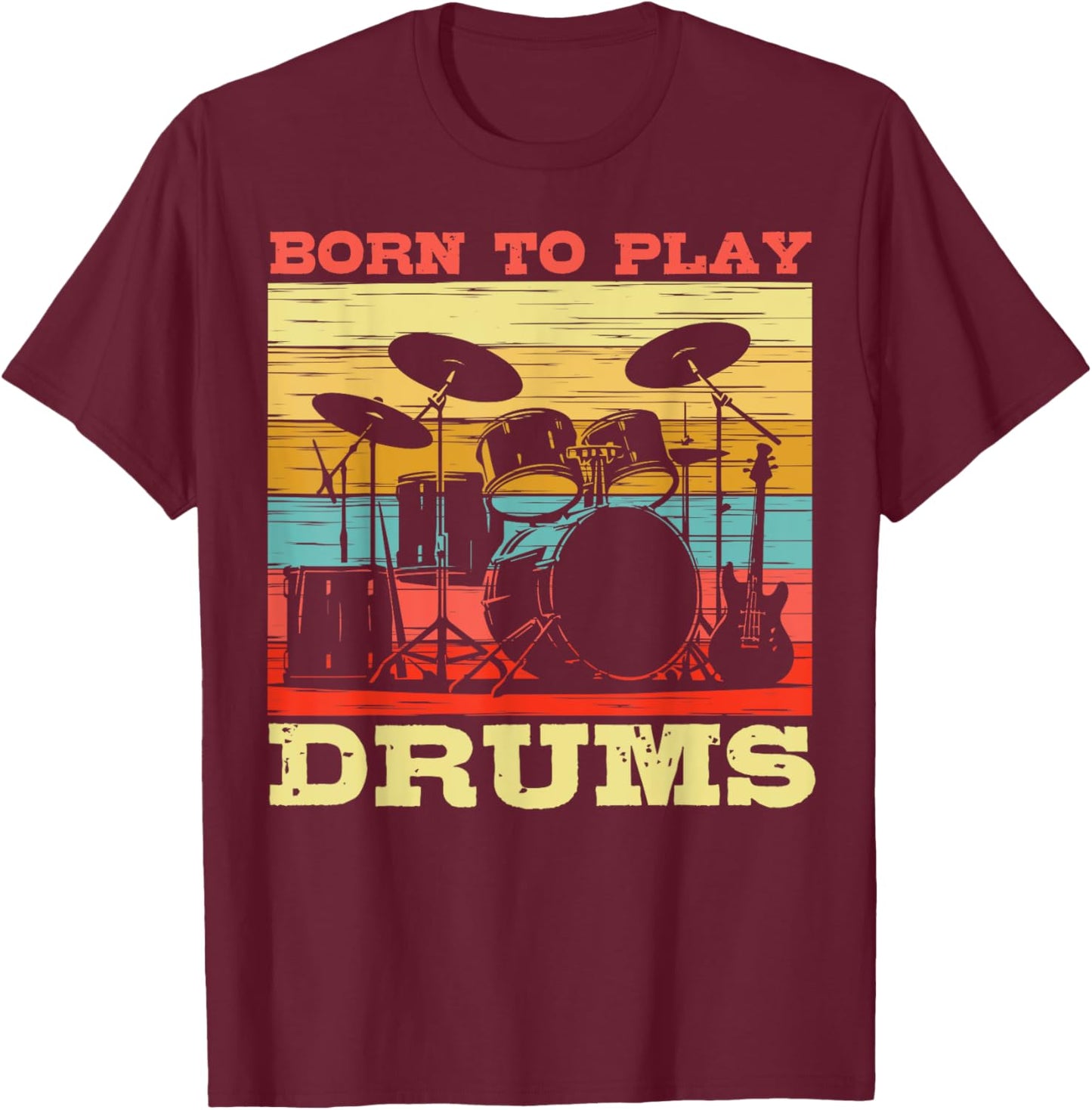 Born to Play Drums Vintage Music Lover T-Shirt - T-Shirt | Maroon