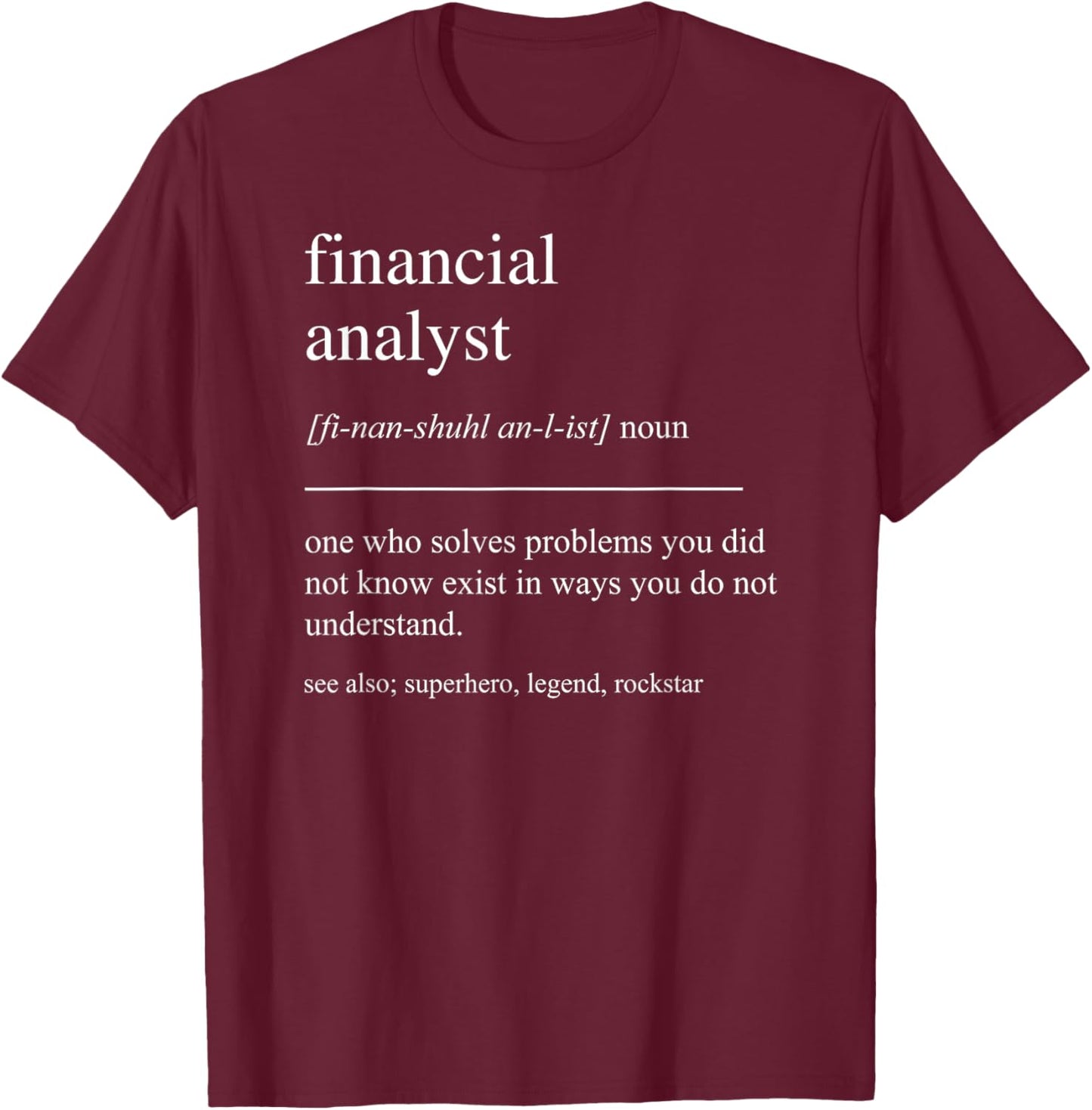 Funny Financial Analyst Definition Finance CFA Retirement T-Shirt - T-Shirt | Maroon
