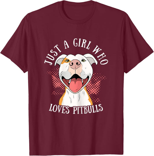 Funny Just A Girl Who Loves Pitbulls Cute Dog Puppy Lovers T-Shirt - T-Shirt | Maroon