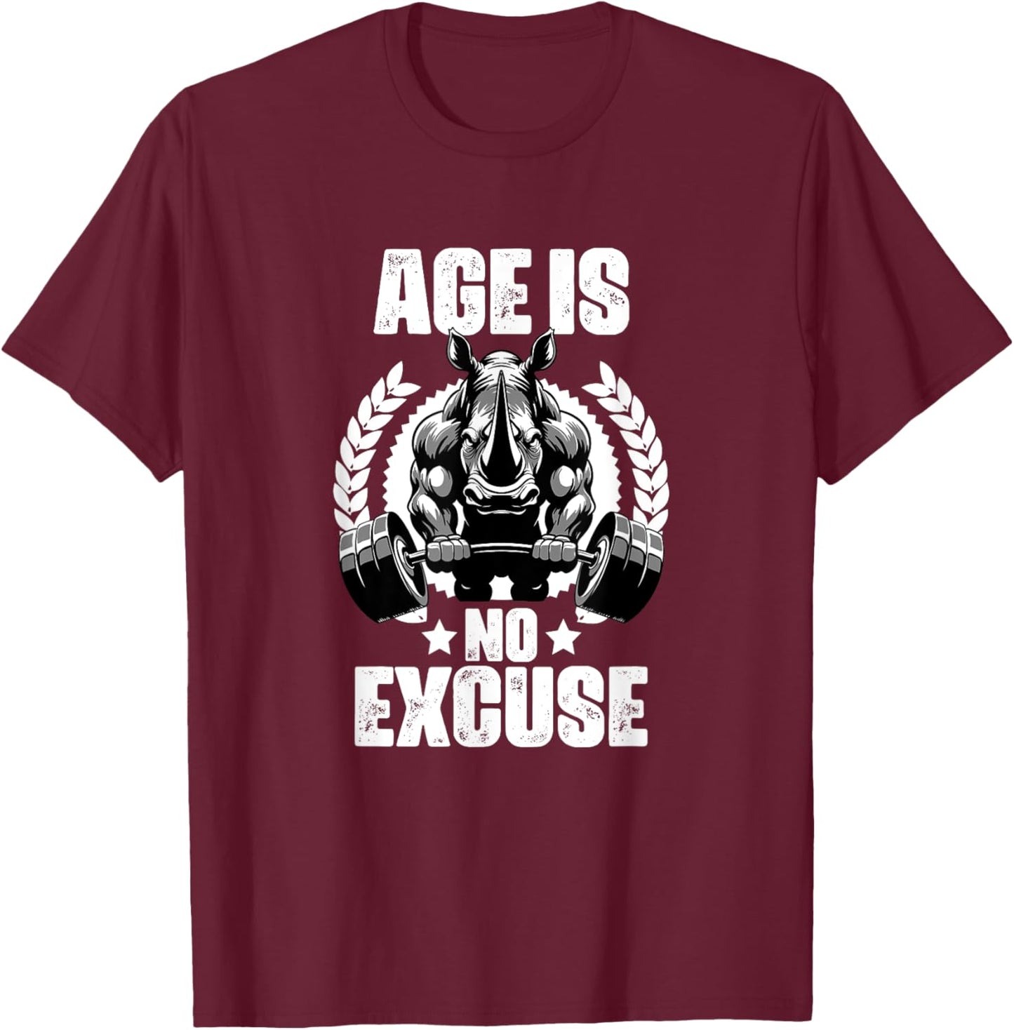 Age Is No Excuse Rhinoceros Weightlift Gym Quotes Gym Fitnes T-Shirt - T-Shirt | Maroon