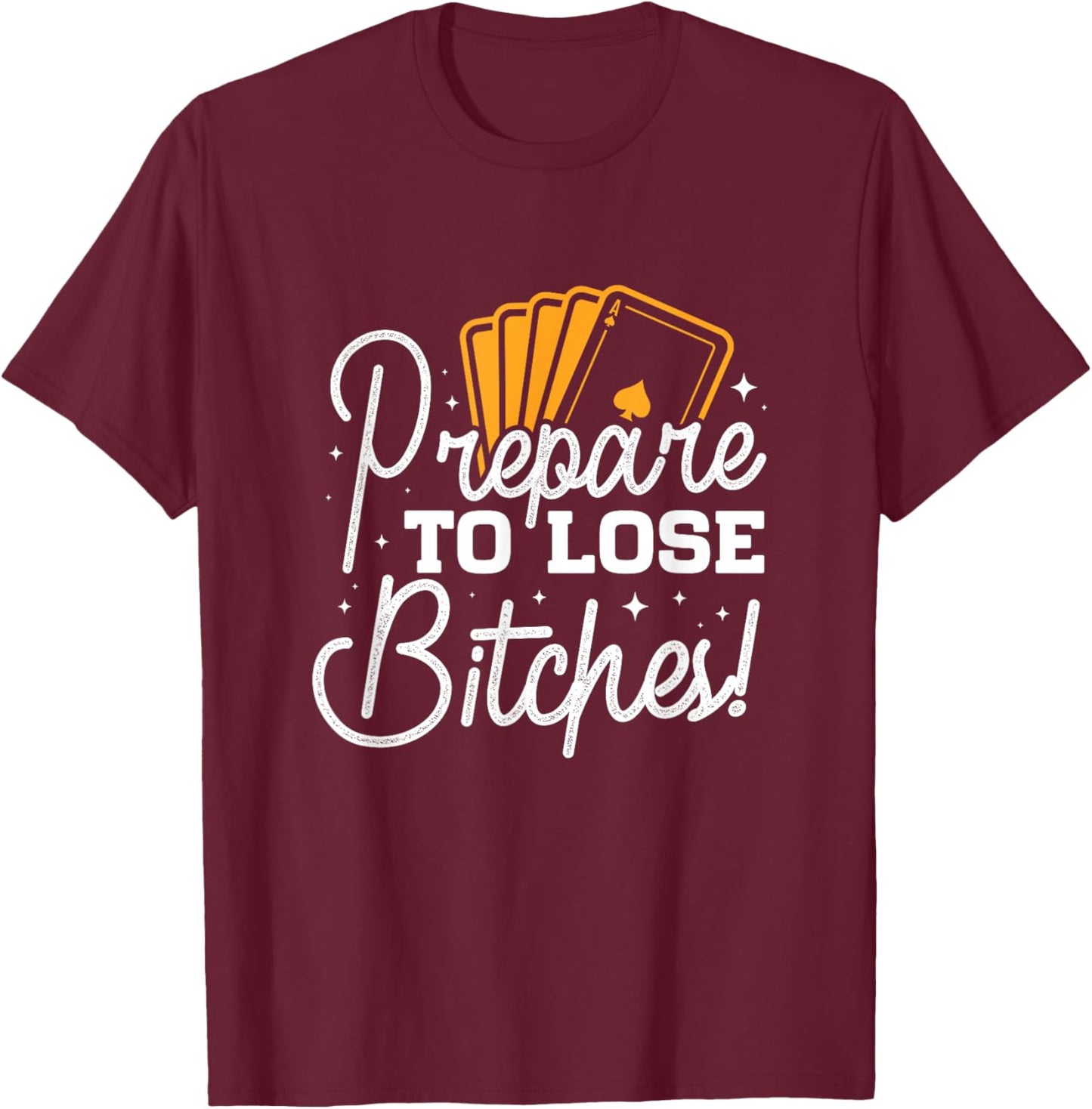 Prepare to lose Bitches Gamenight T-Shirt - T-Shirt | Maroon