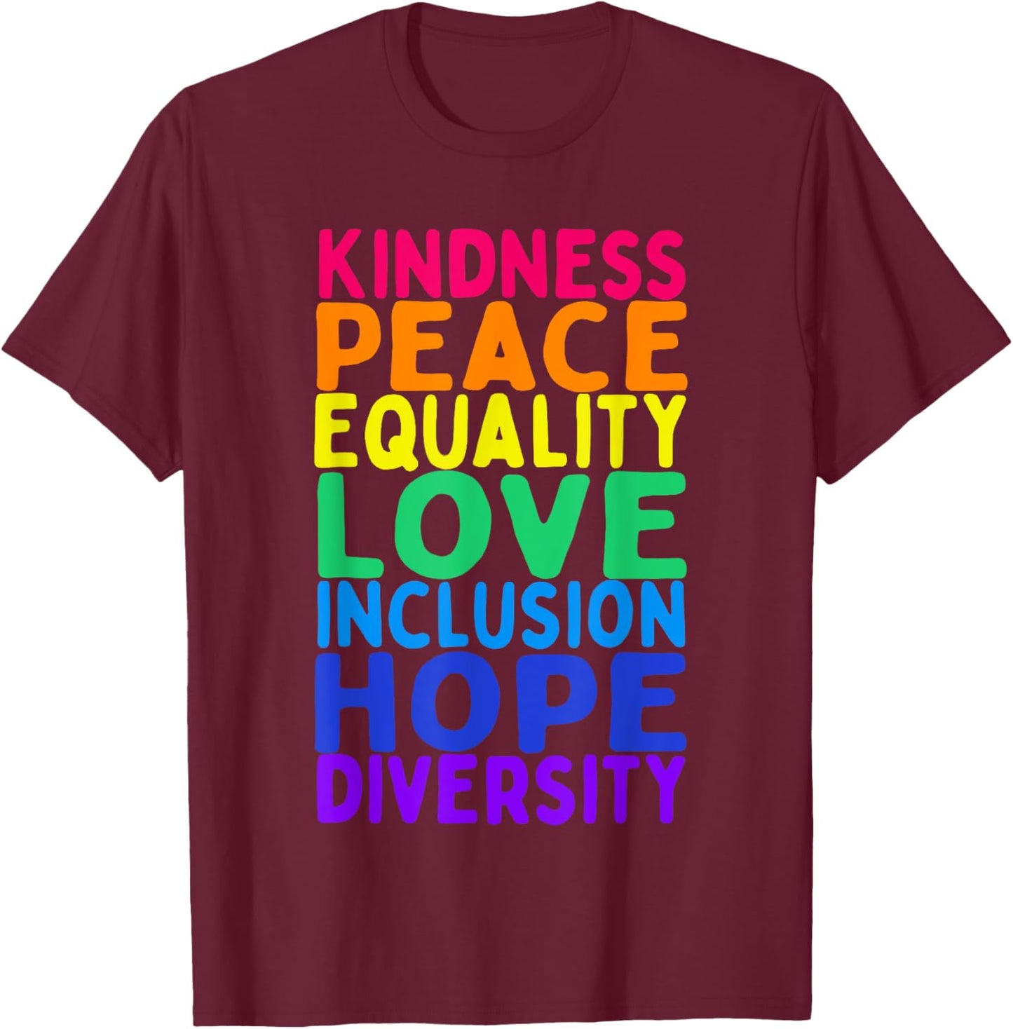 Kindness Peace Equality Inclusion Diversity Human Rights T-Shirt - T-Shirt | Maroon