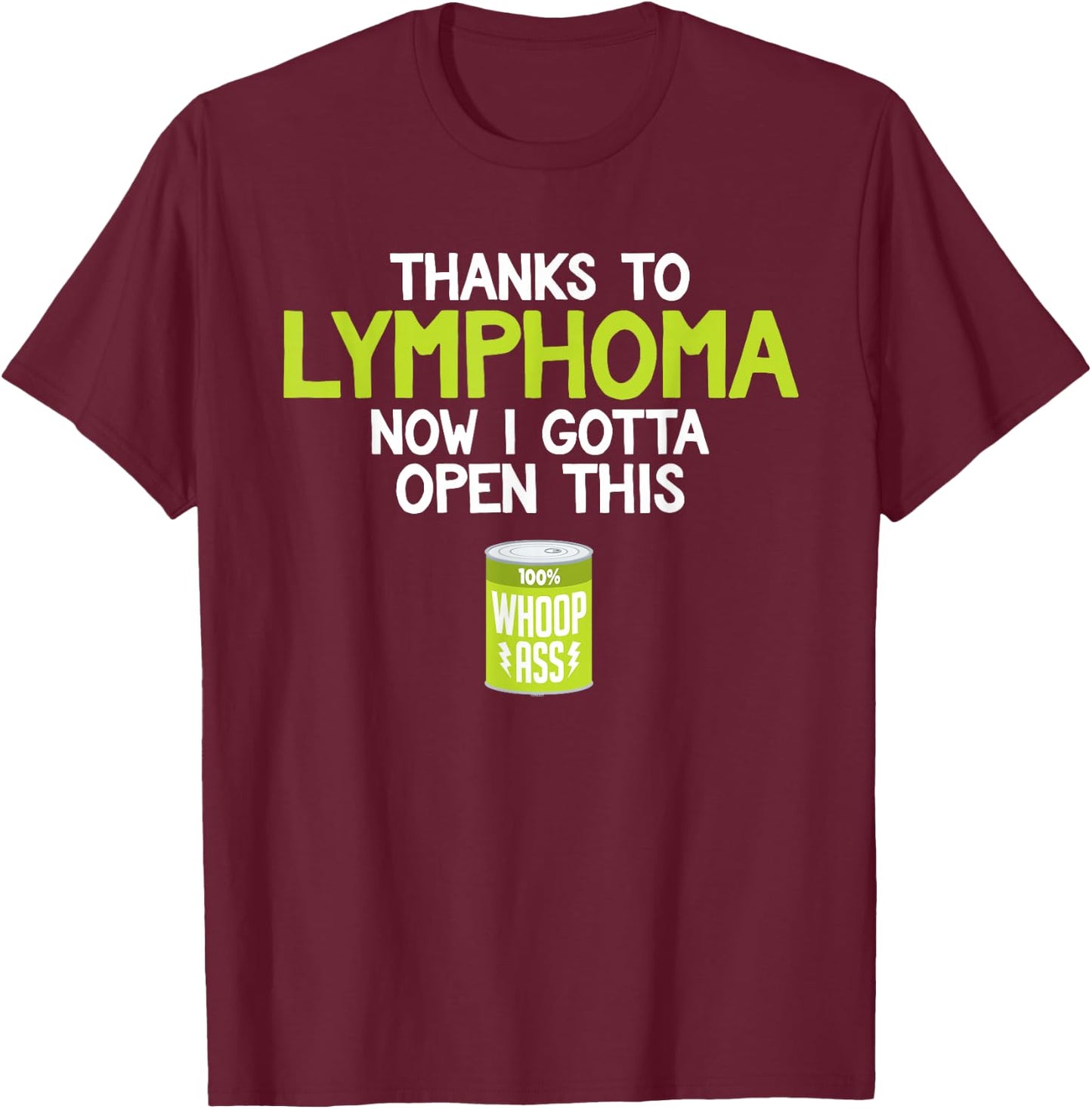 Lymphoma Cancer | Can of Whoop Ass | Funny Gift T-Shirt - T-Shirt | Maroon