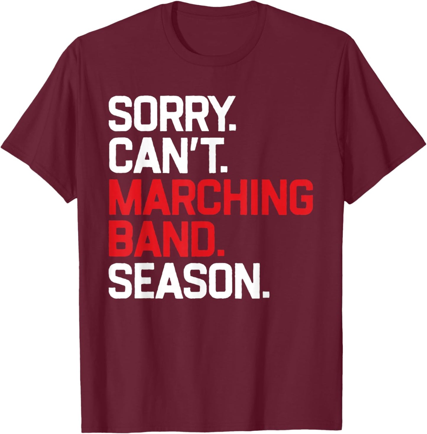 Sorry Can't Marching Band Season Musician T-Shirt - T-Shirt | Maroon