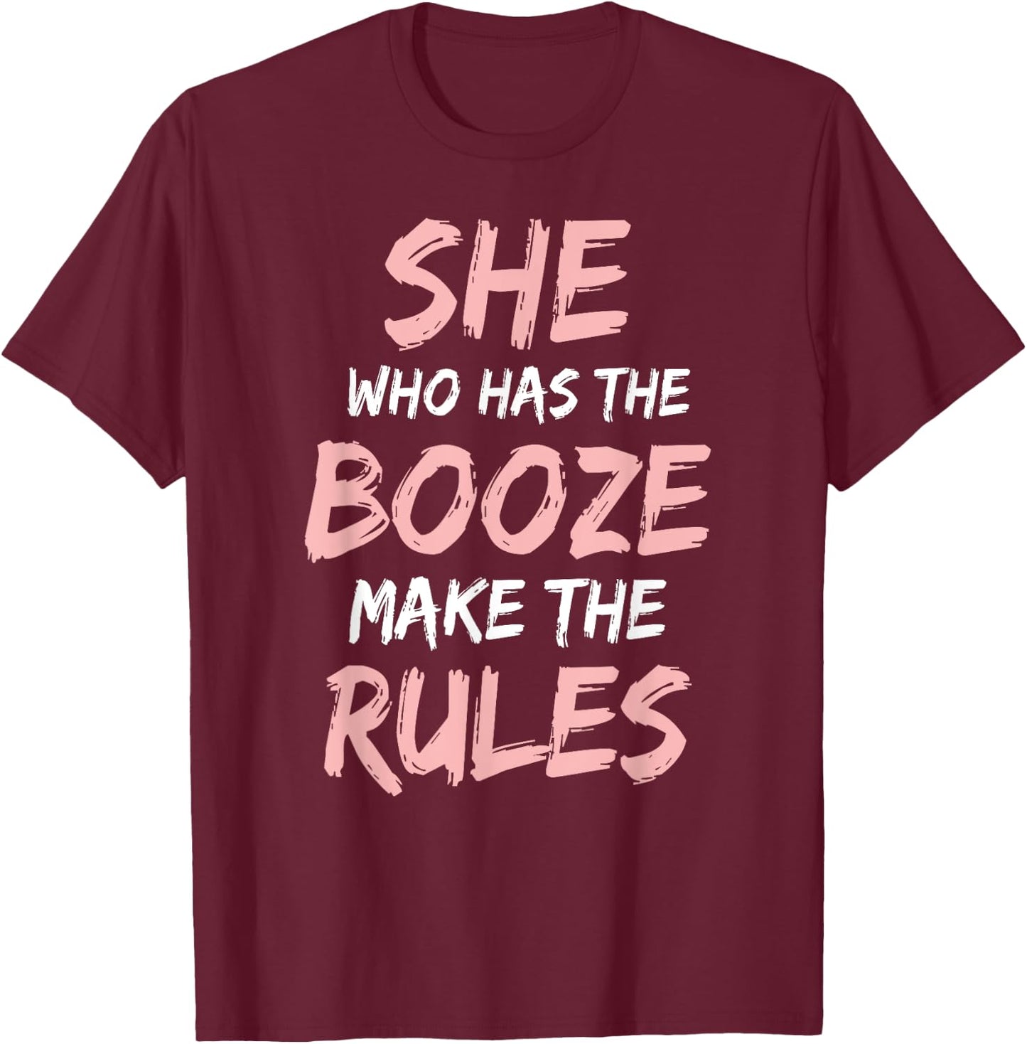 She Who Has The Booze Make Rules Funny Bartender Women T-Shirt - T-Shirt | Maroon