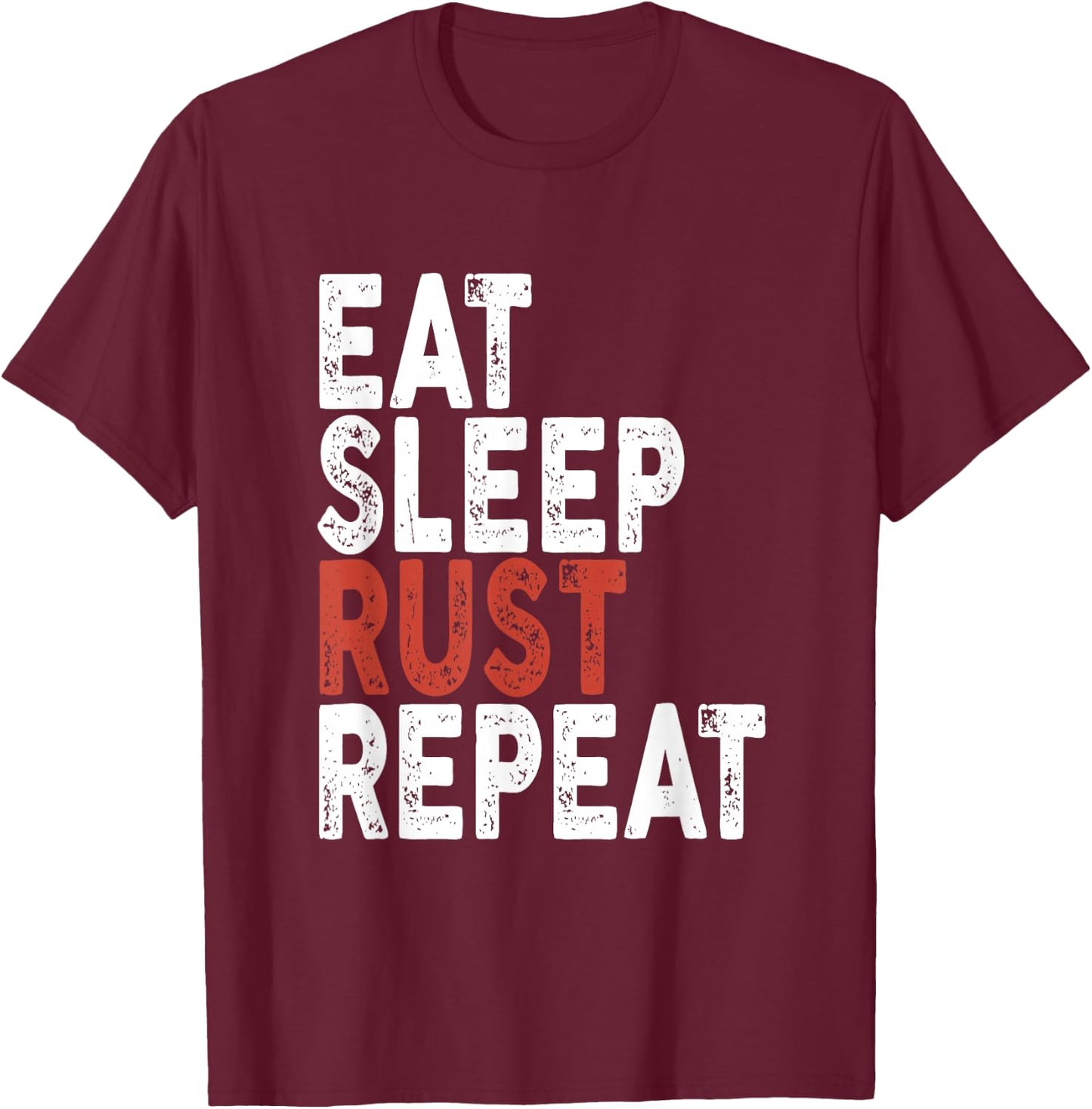 Eat Sleep Rust Repeat | Coder, Programmer T-Shirt - T-Shirt | Maroon